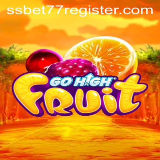 Discover the Exciting World of GoHighFruit: A New Sensation with SSBET77