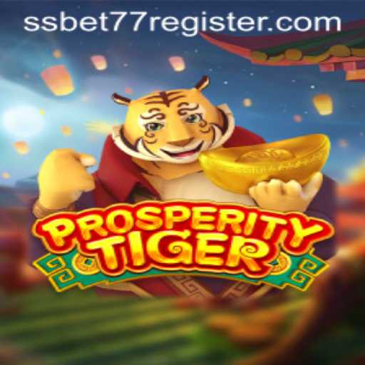 Explore the Exciting World of ProsperityTiger with SSBET77